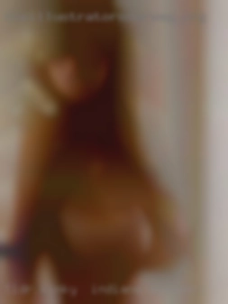 TLDR: Indiana swingers Kinky ++ BBW++ COUGAR ++++++.